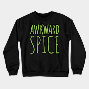 Awkward spice | #DW Crewneck Sweatshirt